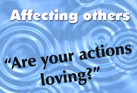 Are your actions loving?