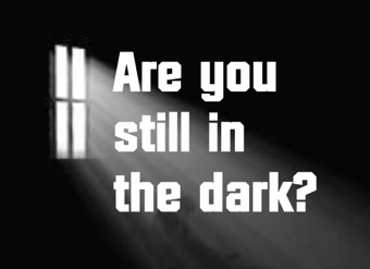 Are you still in the dark?